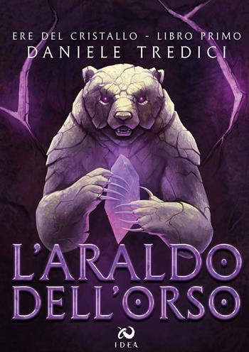 L'araldo dell'orso. Ere del cristallo. Vol. 1 - Daniele Tredici - Libro Immagina Di Essere Altro 2022 | Libraccio.it