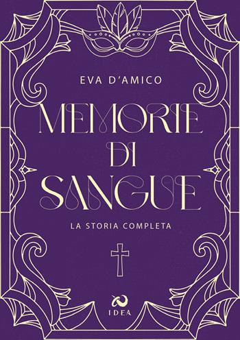 Memorie di sangue. La storia completa - Eva D'Amico - Libro Immagina Di Essere Altro 2023 | Libraccio.it