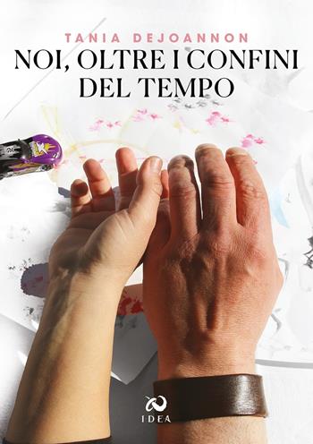 Noi, oltre i confini del tempo - Tania Dejoannon - Libro Immagina Di Essere Altro 2023 | Libraccio.it