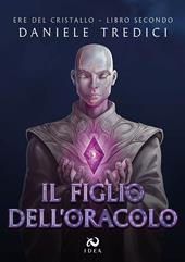 Il figlio dell'oracolo. Ere del cristallo. Vol. 2
