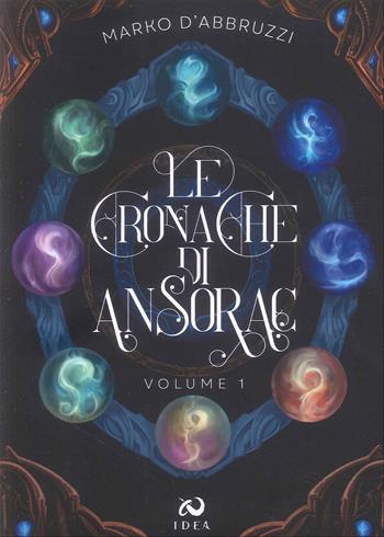 Le cronache di Ansorac - Marko D'Abbruzzi - Libro Immagina Di Essere Altro 2025 | Libraccio.it
