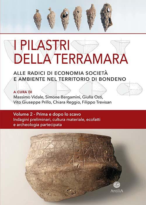 I pilastri della Terramara. Alle radici di economia, società e ambiente nel territorio di I pilastri della Terramara. Alle radici di economia, società e ambiente nel territorio di
