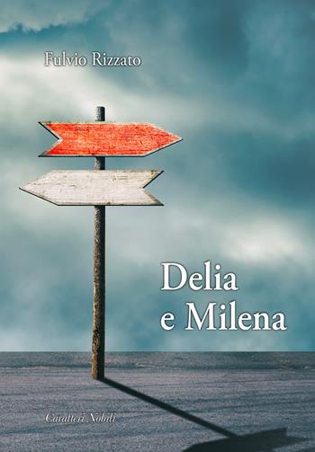 Delia e Milena - Fulvio Rizzato - Libro Antilia 2022 | Libraccio.it