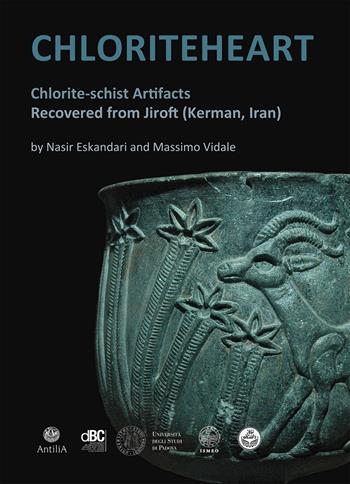 Chloritehearth. Chlorite-schist Artifacts Recovered from Jiroft (Kerman, Iran) - Nasir Eskandari, Massimo Vidale - Libro Antilia 2023 | Libraccio.it