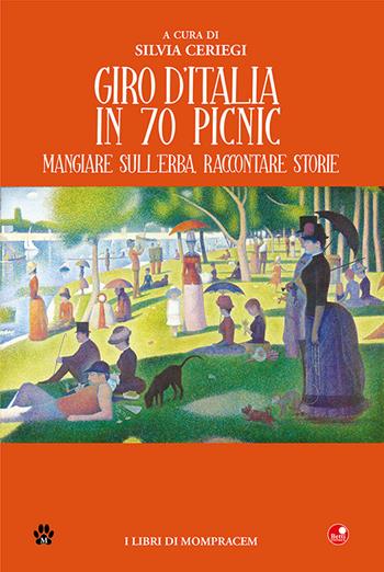 Giro d'Italia in 70 picnic. Mangiare sull'erba, raccontare storie  - Libro Betti Editrice 2021 | Libraccio.it