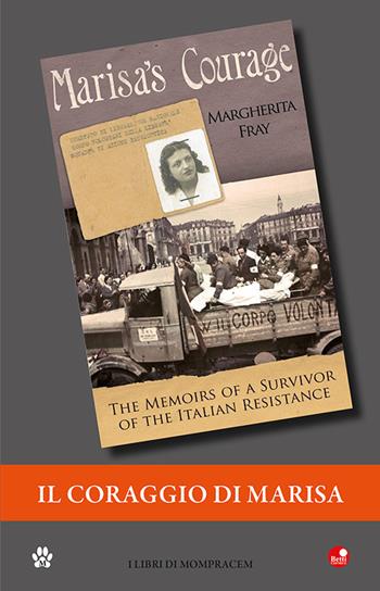 Il coraggio di Marisa. Dalla Resistenza in Italia alla vita in America - Margherita Fray - Libro Betti Editrice 2021 | Libraccio.it