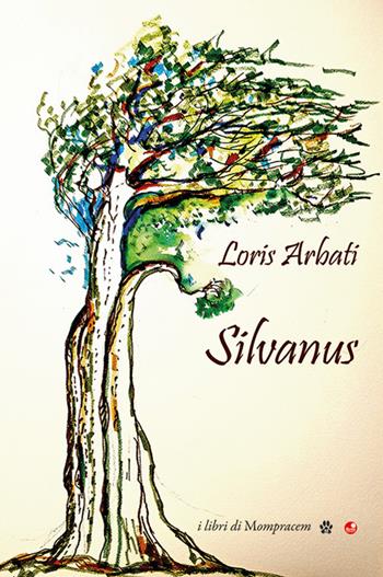 Silvanus - Loris Arbati - Libro Betti Editrice 2022 | Libraccio.it