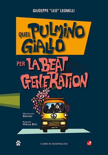 Quel pulmino giallo. Per la Beat Generation - Giuseppe Leonelli - Libro Betti Editrice 2022 | Libraccio.it