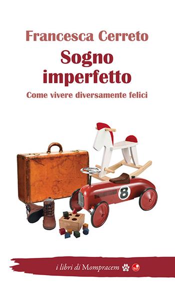 Sogno imperfetto. Come vivere diversamente felici - Francesca Cerreto - Libro Betti Editrice 2022 | Libraccio.it