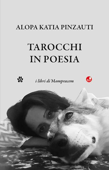 Tarocchi in poesia - Alopa Katia Pinzauti - Libro Betti Editrice 2023 | Libraccio.it