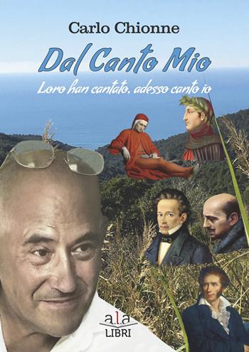Dal canto mio. Loro han cantato, adesso canto io - Carlo Chionne - Libro ALA Libri 2021 | Libraccio.it
