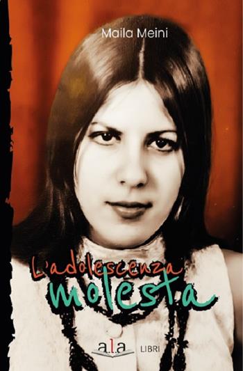 L'adolescenza molesta - Maila Meini - Libro ALA Libri 2023 | Libraccio.it
