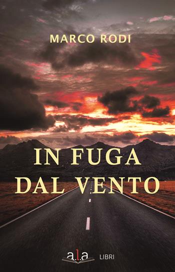 In fuga dal vento - Marco Rodi - Libro ALA Libri 2023, Narrativa | Libraccio.it