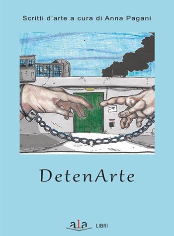 Detenarte. Scritti d'arte  - Libro ALA Libri 2025 | Libraccio.it