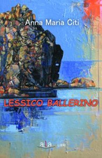Lessico ballerino - Anna Maria Citi - Libro ALA Libri 2024 | Libraccio.it