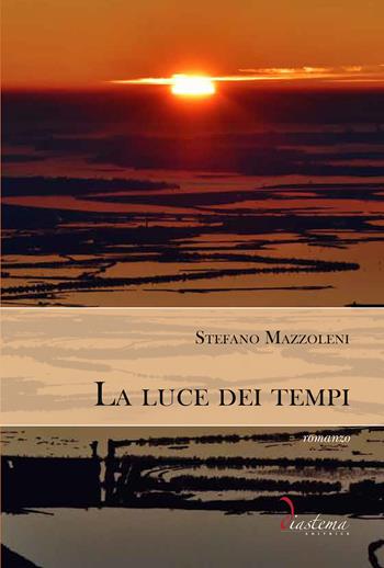 La luce dei tempi - Stefano Mazzoleni - Libro Diastema 2021, Talia | Libraccio.it