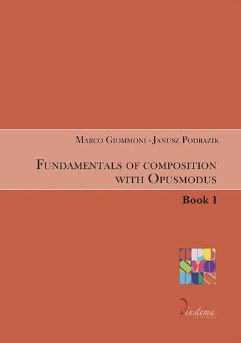 Fundamentals of composition with Opusmodus. Vol. 1 - Marco Giommoni, Janusz Podrazik - Libro Diastema 2021, Urania | Libraccio.it