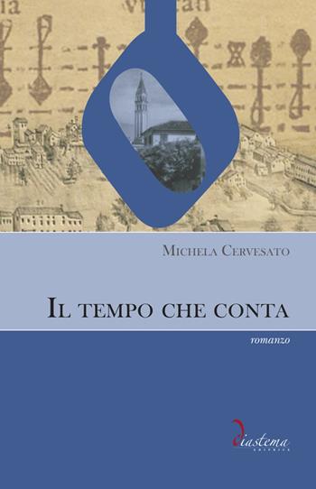 Il tempo che conta - Michela Cervesato - Libro Diastema 2022, Talia | Libraccio.it