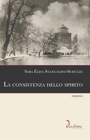 La consistenza dello spirito - Sara Elisa Stangalino-Schulze - Libro Diastema 2022, Talia | Libraccio.it