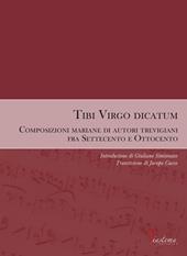 Tibi Virgo dicatum. Composizioni mariane di autori trevigiani fra Settecento e Ottocento