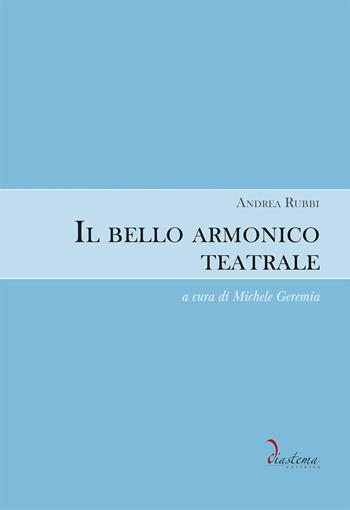 Il bello armonico teatrale (1792, per l’inaugurazione del teatro La Fenice di Venezia). Ediz. critica - Andrea Rubbi - Libro Diastema 2023, Urania | Libraccio.it