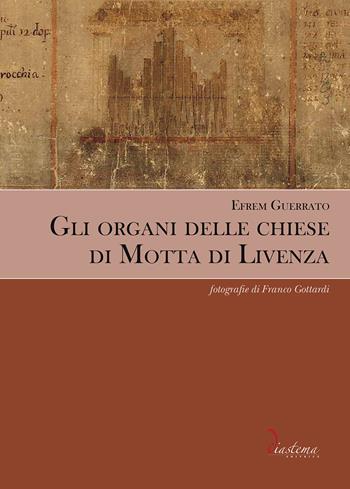 Gli organi delle chiese di Motta di Livenza - Efrem Guerrato - Libro Diastema 2023, Tersicore | Libraccio.it
