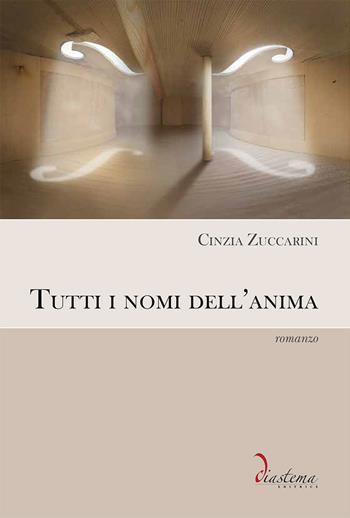 Tutti i nomi dell'anima - Cinzia Zuccarini - Libro Diastema 2023, Talia | Libraccio.it