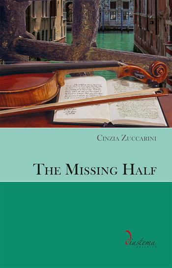 The Missing Half. Ediz. multilingue - Cinzia Zuccarini - Libro Diastema 2024, Talia | Libraccio.it