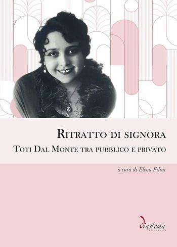 Ritratto di signora. Toti Dal Monte tra pubblico e privato  - Libro Diastema 2024, Clio | Libraccio.it