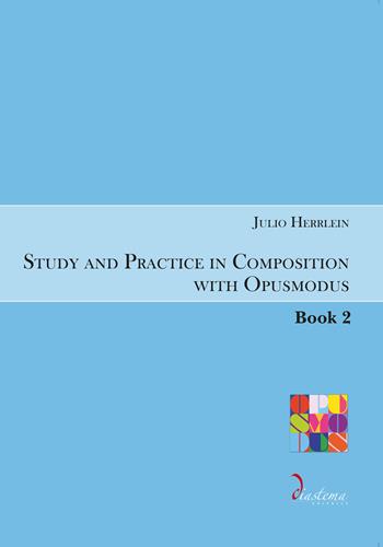 Study and Practice in Composition with Opusmodus. Vol. 2 - Julio Herrlein - Libro Diastema 2024, Urania | Libraccio.it