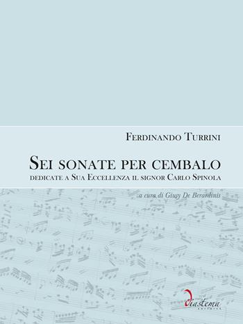 Sei sonate da cembalo dedicate a Sua Eccellenza il signor Carlo Spinola - Ferdinando Turrini - Libro Diastema 2024, Euterpe | Libraccio.it