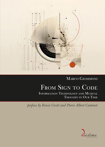 From sign to code. Information technology and musical thought in our time - Marco Giommoni - Libro Diastema 2024, Urania | Libraccio.it