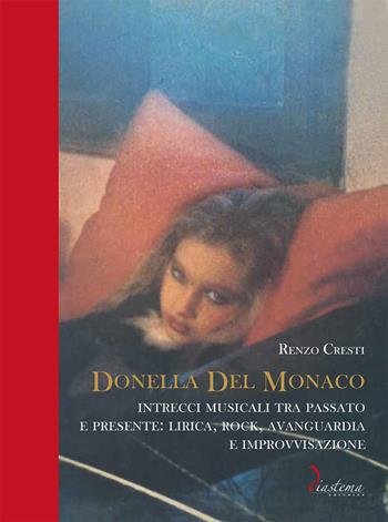 Donella Del Monaco. Intrecci musicali tra passato e presente: lirica, rock, avanguardia e improvvisazione - Renzo Cresti - Libro Diastema editrice 2026, Clio | Libraccio.it