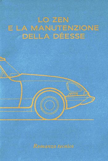 Lo zen e la manutenzione della Déesse. Nuova ediz. - Riscí Giovanni Gatti - Libro Consulenze Gioviali.it 2022 | Libraccio.it