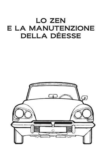 Lo zen e la manutenzione della Déesse. Edizione a caratteri diamante e stampa microscopica. Ediz. speciale - Riscí Giovanni Gatti - Libro Consulenze Gioviali.it 2022 | Libraccio.it