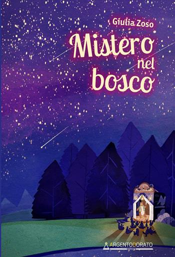 Mistero nel bosco - Giulia Zoso - Libro Argentodorato Editore 2021 | Libraccio.it
