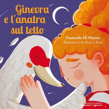 Ginevra e l'anatra sul tetto. Ediz. illustrata - Emanuela Di Marino - Libro Argentodorato Editore 2022 | Libraccio.it