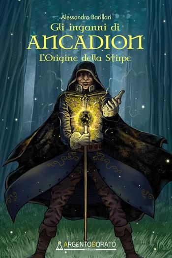Gli inganni di Ancadion. L'origine della stirpe - Alessandro Barillari - Libro Argentodorato Editore 2023 | Libraccio.it