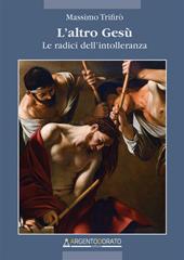 L'altro Gesù. Le radici dell'intolleranza