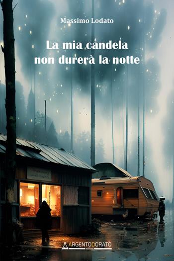 La mia candela non durerà la notte - Massimo Lodato - Libro Argentodorato Editore 2023 | Libraccio.it