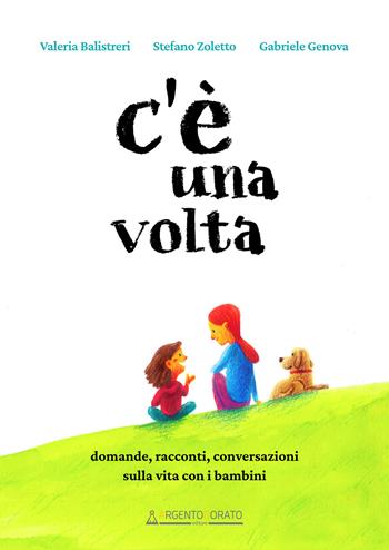 C'è una volta - Valeria Balistreri, Stefano Zoletto - Libro Argentodorato Editore 2023 | Libraccio.it