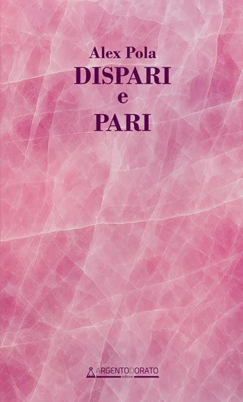 Dispari e pari - Alex Pola - Libro Argentodorato Editore 2026 | Libraccio.it
