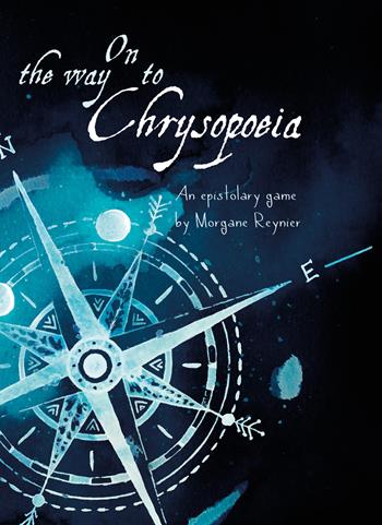 On the way to Chrysopoiea. An epistolary roleplaying game. With foldable map of the World All Around - Morgane Reynier - Libro Nessundove 2023 | Libraccio.it
