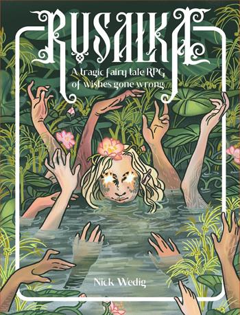 Rusalka. A tragic fairy tale RPG of wishes gone wrong - Nick Wedig - Libro Nessundove 2026 | Libraccio.it
