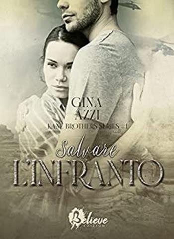 Salvare l'infranto. Kane brothers. Vol. 1 - Gina Azzi - Libro Believe Edizioni 2022 | Libraccio.it
