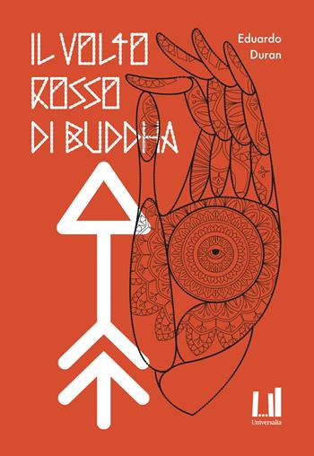 Il volto rosso di Buddha - Eduardo Duran - Libro Universalia 2024 | Libraccio.it