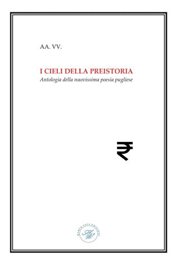 I cieli della preistoria. Antologia della nuovissima poesia pugliese  - Libro Marco Saya 2022, Sottotraccia | Libraccio.it