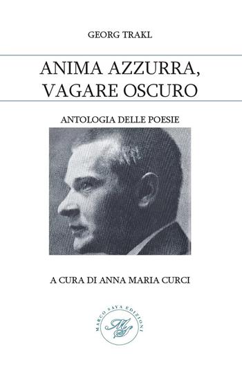 Anima azzurra, vagare oscuro - Georg Trakl - Libro Marco Saya 2023 | Libraccio.it