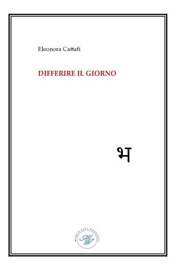 Differire il giorno - Eleonora Cattafi - Libro Marco Saya 2024 | Libraccio.it