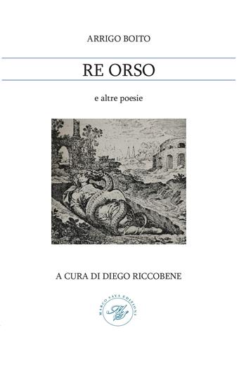 Re Orso e altre poesie - Arrigo Boito - Libro Marco Saya 2025 | Libraccio.it